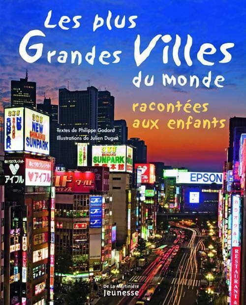 Les plus grandes villes du monde racontées aux enfants - Philippe Godard