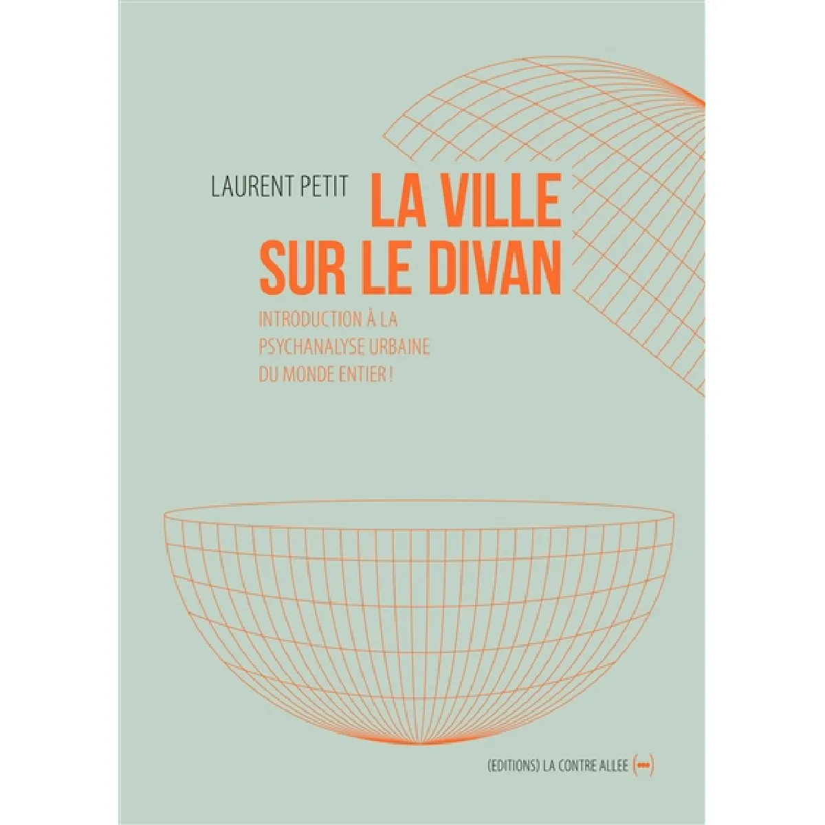 La ville sur le divan : introduction à la psychanalyse urbaine du monde entier !