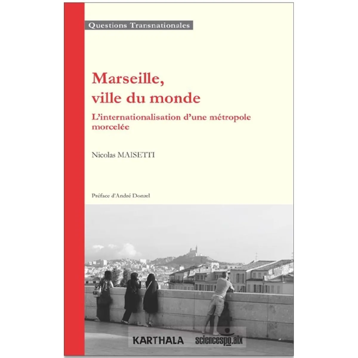 Marseille, ville du monde : l'internationalisation d'une métropole morcelée